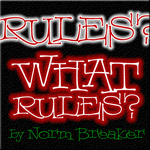 Rules? What Rules?